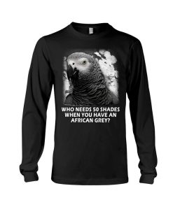 Alternative view of Who need 50 shades when you have an african grey - Parrot shirt