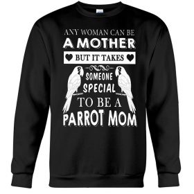 Any woman can be a mother Parrot Mom Shirt