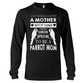 Any woman can be a mother Parrot Mom Shirt