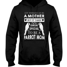 Any woman can be a mother Parrot Mom Shirt