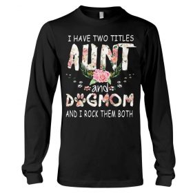 I have two titles Aunt and Dogmom and i rock them both black