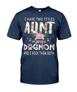 I have two titles Aunt and Dogmom and i rock them both navy 1