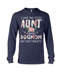 I have two titles Aunt and Dogmom and i rock them both navy 2