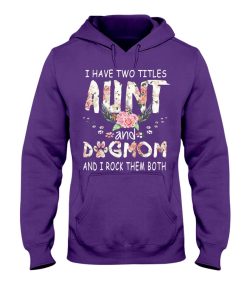 Alternative view of I have two titles Aunt and DogMom and i rock them both - Dog Tshirt