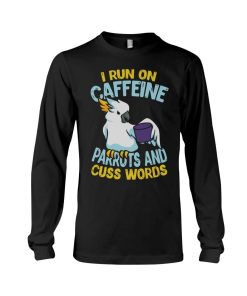 Alternative view of I run on caffeine parrots and cuss words - Tshirt