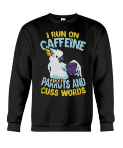I run on caffeine parrots and cuss words black 3