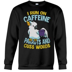 I run on caffeine parrots and cuss words black