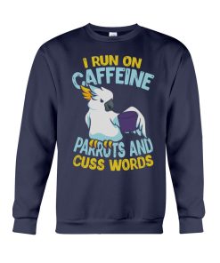 I run on caffeine parrots and cuss words navy 3
