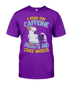 I run on caffeine parrots and cuss words purple 1