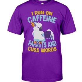 I run on caffeine parrots and cuss words purple