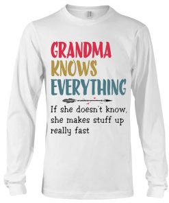 Alternative view of Grandma knows everything If she doesn't know she makes stuff up Tshirt