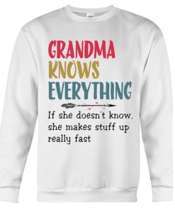 Grandma knows everything If she doesnt know she makes stuff up Tshirt 3