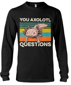 Alternative view of You Axolotl Questions Axolotl Tshirt