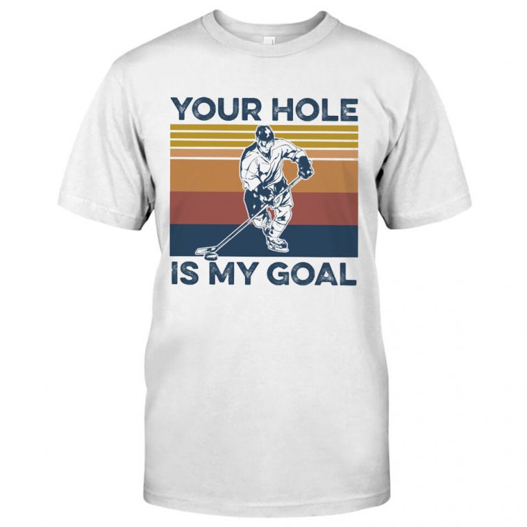 Your Hole Is My Goal Hockey Tshirt (1)