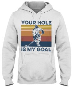 Your Hole Is My Goal Hockey Tshirt 4