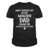 Happy Father's Day to my amazing Dad Thanks for putting up with my Mom Shirt 3 1