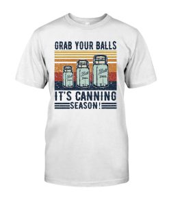Grab your ball it's canning season Tshirt