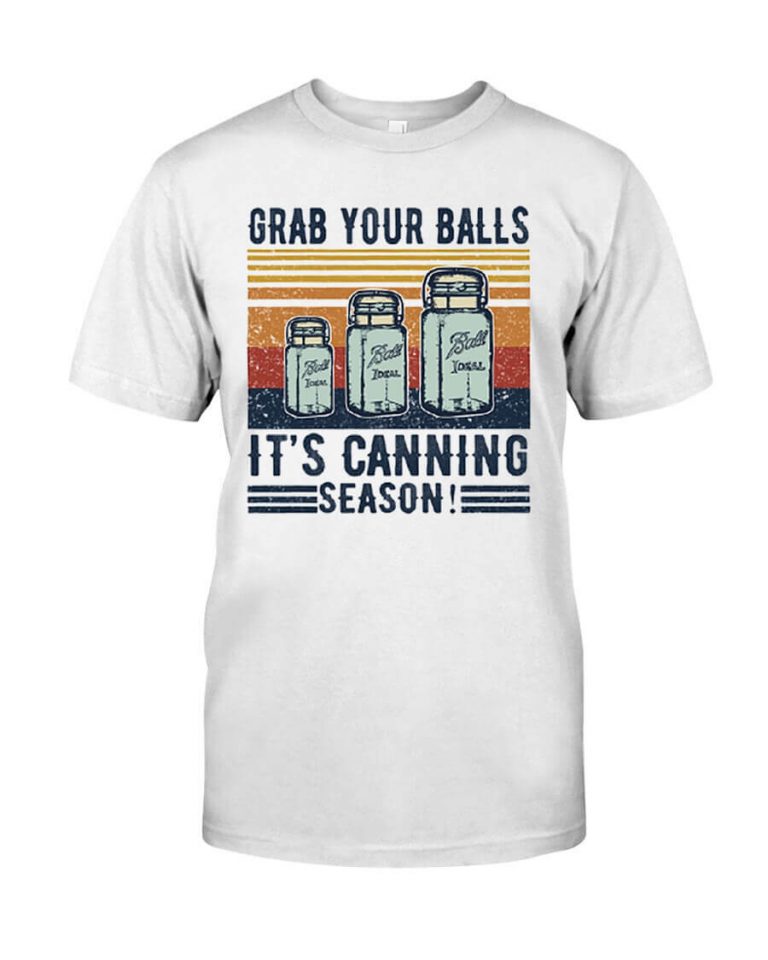 Grab your ball it's canning season Tshirt