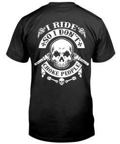 I Ride So I Don't Choke People Skull Biker Shirt