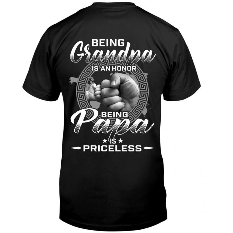 Being Grandpa Is An Honor Being Papa Is PriceLess