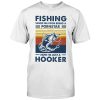 Fishing Saved Me From Being A Pornstar Now I'm Just A Hooker Bass Shirt 2 Fishing Saved Me From Being A Pornstar Now Im Just A Hooker Bass Shirt