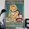 I Just Baked You Some Shut The Fucupcakes Meow Cat Poster