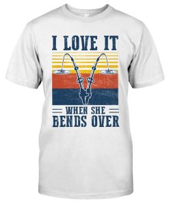 I Love It When She Bends Over Fishing Vintage Shirt