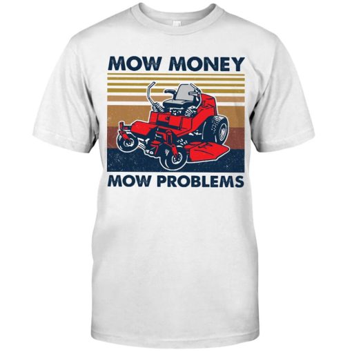 Mow Money Mow Problems Lawn Mower Vintage Tshirt
