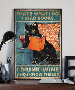 That's What I Do I Read Books I Drink Wine And I Know Things Black Cat Poster
