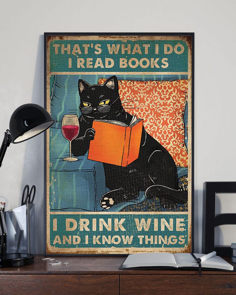 That's What I Do I Read Books I Drink Wine And I Know Things Black Cat Poster