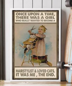 Once upon a time There was a girl who really wanted to become a Hairstylist and Love Cat Poster