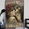 You And Me We Got This Until Death Do Us Apart Skull Poster 2 You And Me We Got This Until Death Do Us Apart Skull Poster