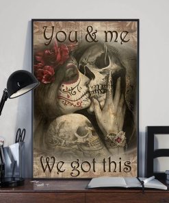 You And Me We Got This Until Death Do Us Apart Skull Poster