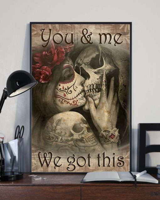 You And Me We Got This Until Death Do Us Apart Skull Poster