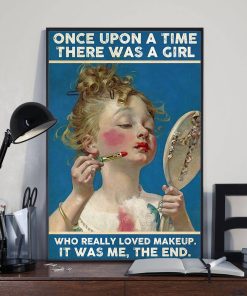 Once upon a time there was a girl who really loved makeup It was me the end Poster