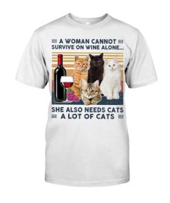 A Woman Can Not Survive On Wine Alone She Also Needs Cats Alot Of Cats Mew Cat Shirt