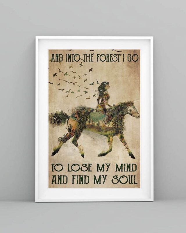 And into the forest i go to lose my mind and find my soul Horse Forest Poster