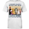 Assuming I'm Just An Old Lady With Cat and Wine Was Your First Mistake Meow Cat Shirt 3 Assuming Im Just An Old Lady With Cat and Wine Was Your First Mistake Meow Cat Shirt