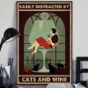 Easily Distracted By Cats And Wine Black Cat Poster 1