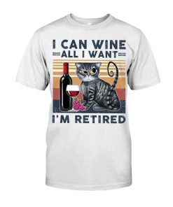 I Can Wine All I Want I'm Retired Meow Cat Shirt