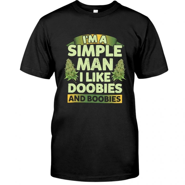 I'm a simple man I like Doobies and Boobies Tshirt