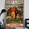 Just a girl Who Loves Dogs and Horses Poster