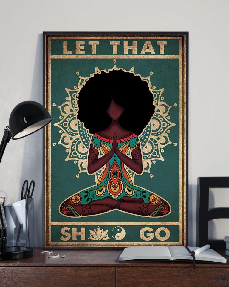 Let That Sht Go Black Hair Girl Yoga Meditation Poster