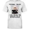 Shih Tzu Personal Stalker I Will Follow You Wherever You Go Bathroom Included Dog Mug Shot Shirt 3 Shih Tzu Personal Stalker I Will Follow You Wherever You Go Bathroom Included Dog Mug Shot Shirt