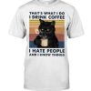 Thats What I Do I Drink Coffee I Hate People And I Know Things Black Cat Meow Shirt