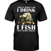 That's What I Do I Drink I Fish And I Know Things Fishing Bass Shirt 3 Thats What I Do I Drink I Fish And I Know Things Fishing Bass Tshirt