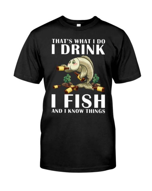 Thats What I Do I Drink I Fish And I Know Things Fishing Bass Tshirt