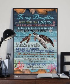 To My Daughter Just Do Your Best Life Gave Me The Gift Of You With Love and Kisses Ocean Turtle Mom Poster