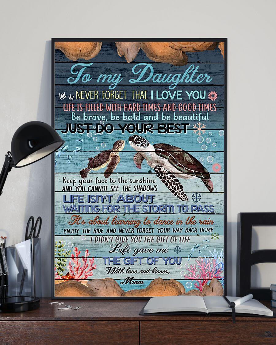 To My Daughter Just Do Your Best Life Gave Me The Gift Of You With Love and Kisses Ocean Turtle Mom Poster