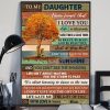 To my daughter never forget that i love you life is filled with hard times Mom Poster 2 To my daughter never forget that i love you life is filled with hard time Poster